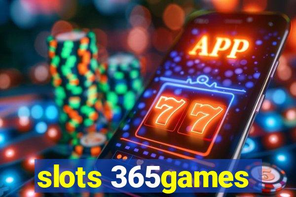 slots 365games